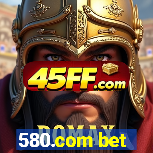 580.com bet